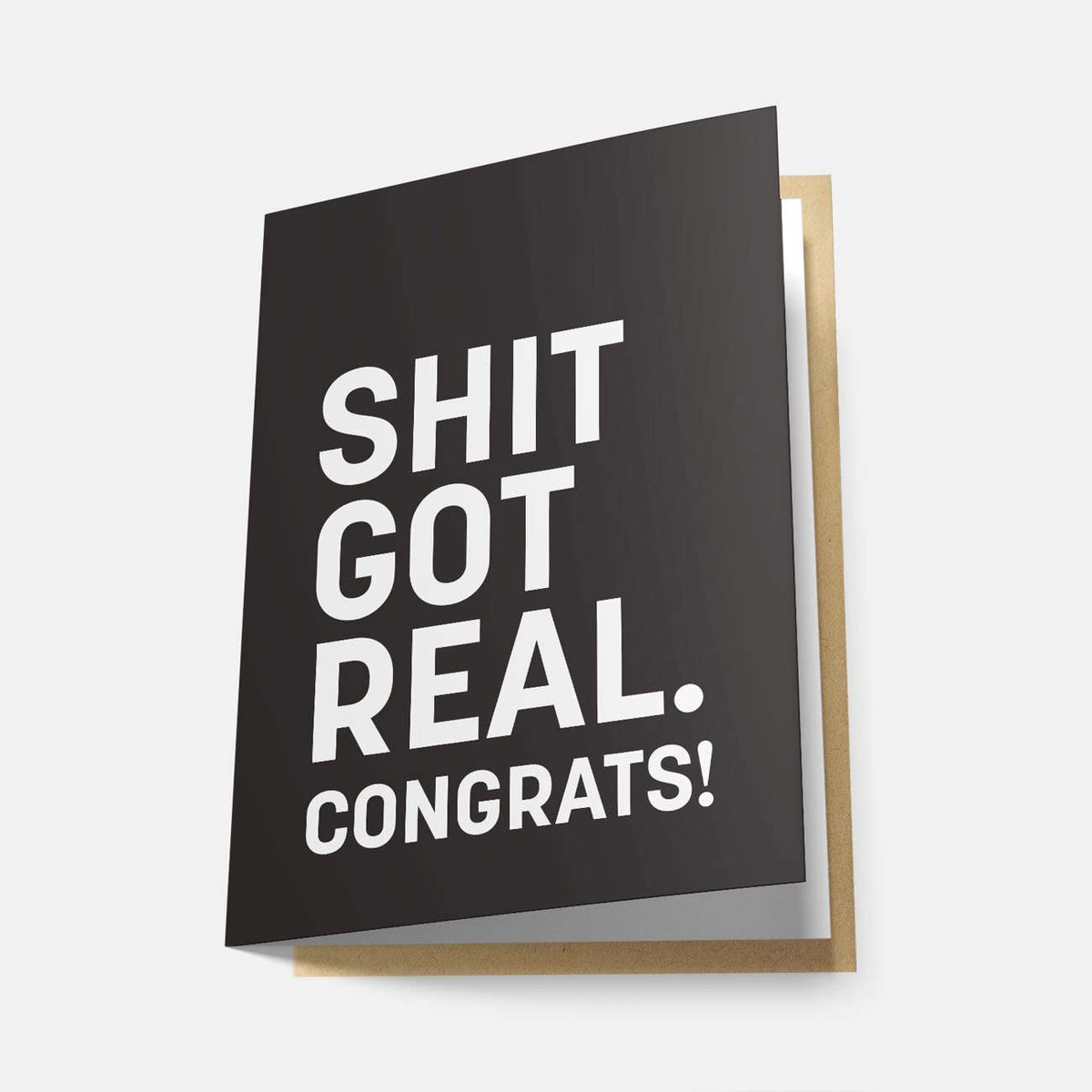 Shit Got Real. Congrats - Greeting Card