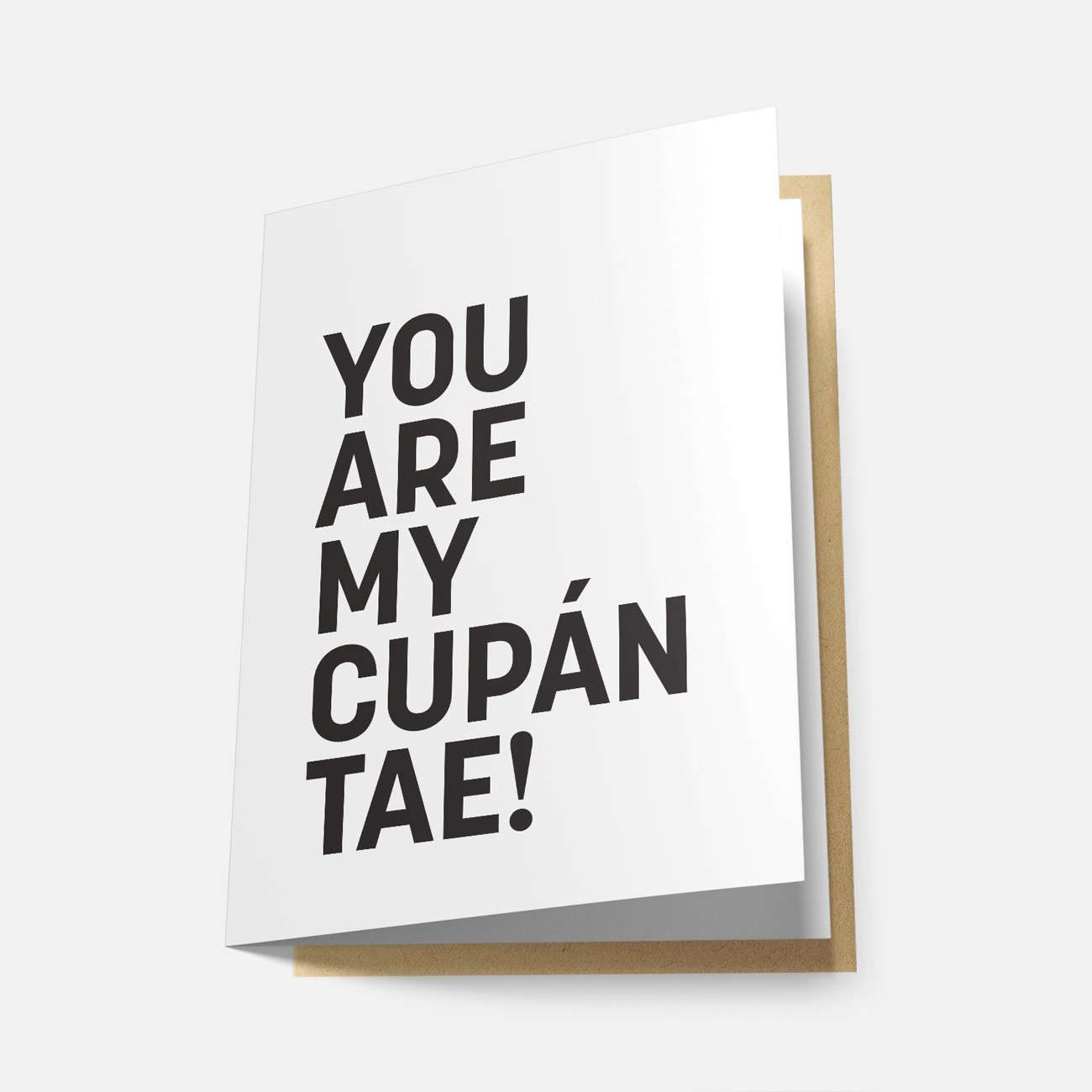 You Are My Cupán Tae! - Greeting Card
