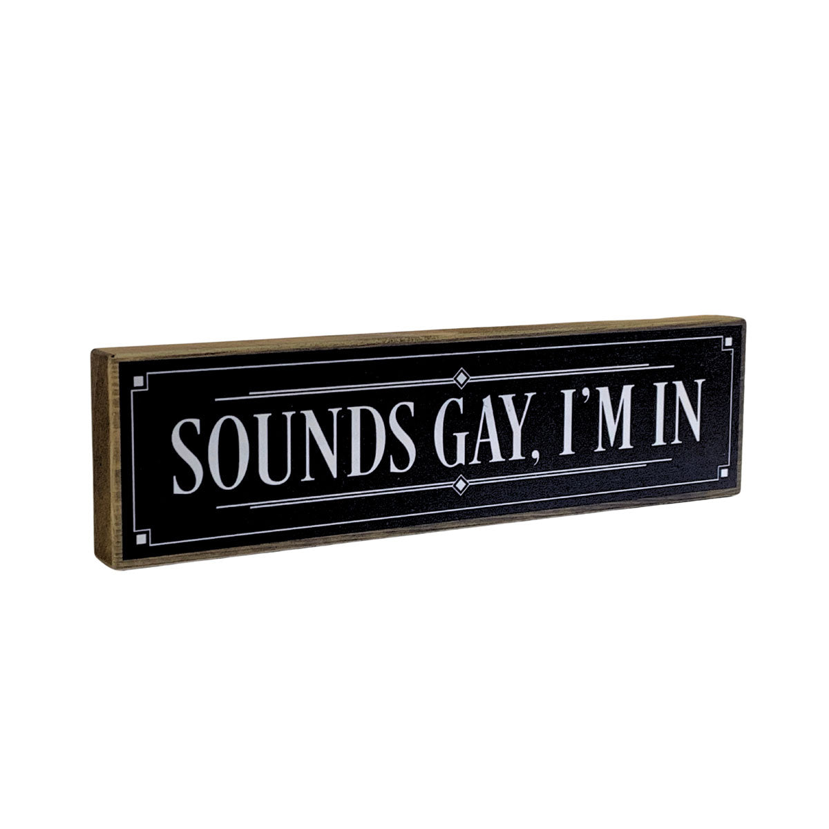 Sounds Gay I'm in Mini Rustic Sign