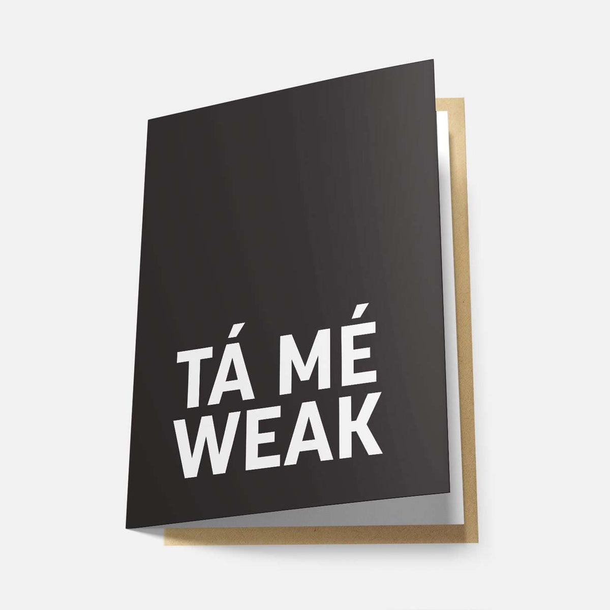 Tá Mé Weak - Greeting Card