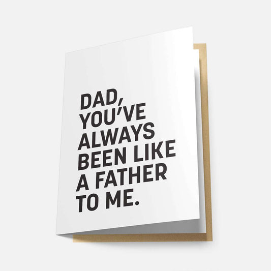 Dad, You've Always Been Like a Father to Me - Greeting Card