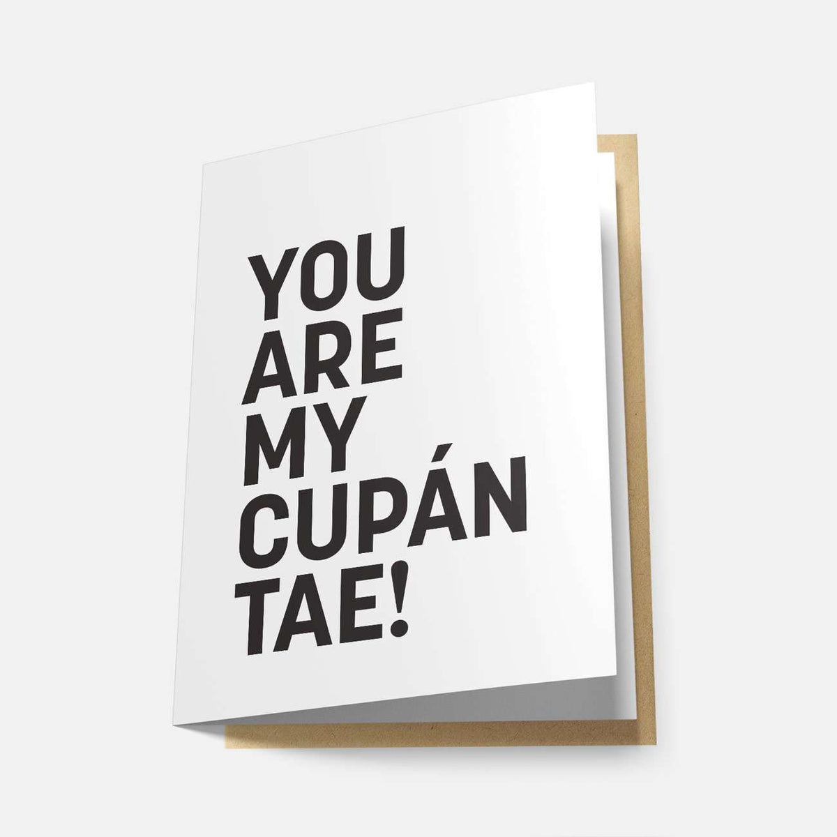 You Are My Cupán Tae! - Greeting Card