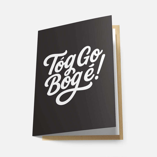 Tóg Go Bog É - Greeting Card