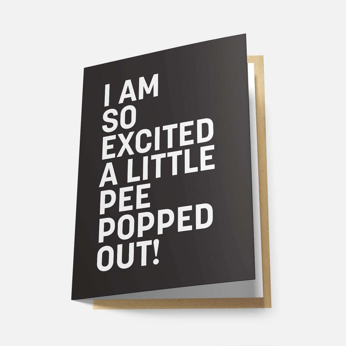 I Am So Excited a Little Pee Popped Out - Greeting Card