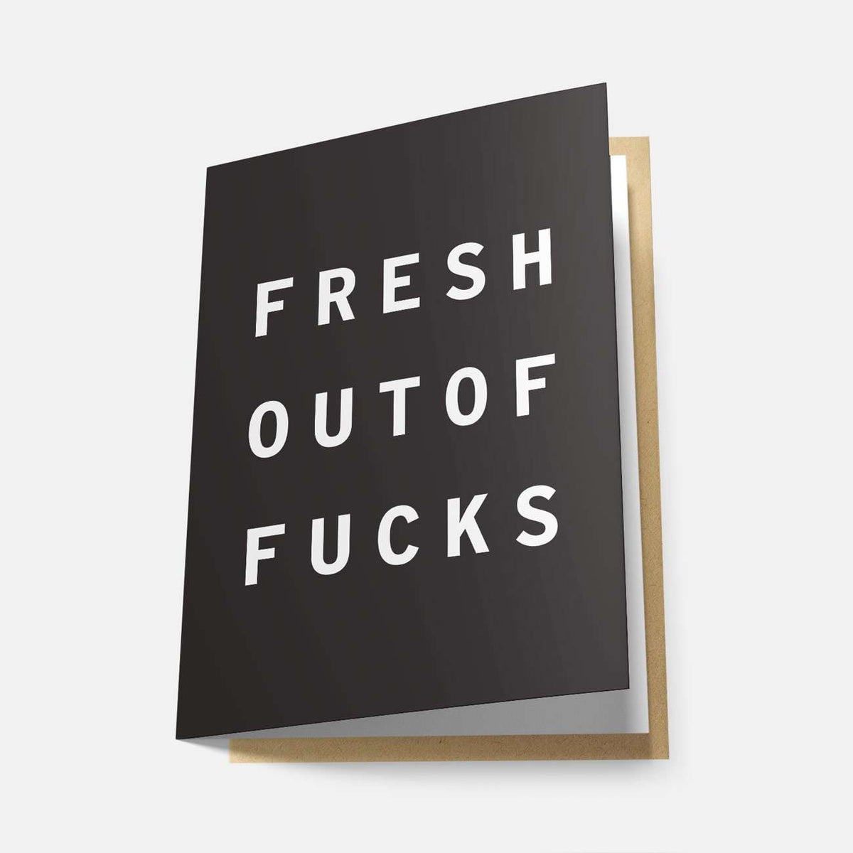 Fresh Out of Fucks - Greeting Card