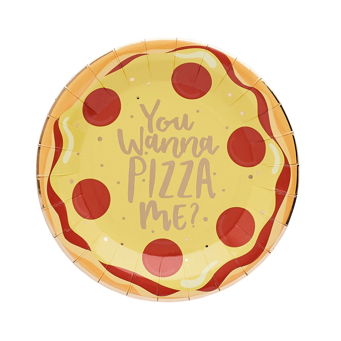 You Wanna Pizza Me Paper Plates - Pack of 10