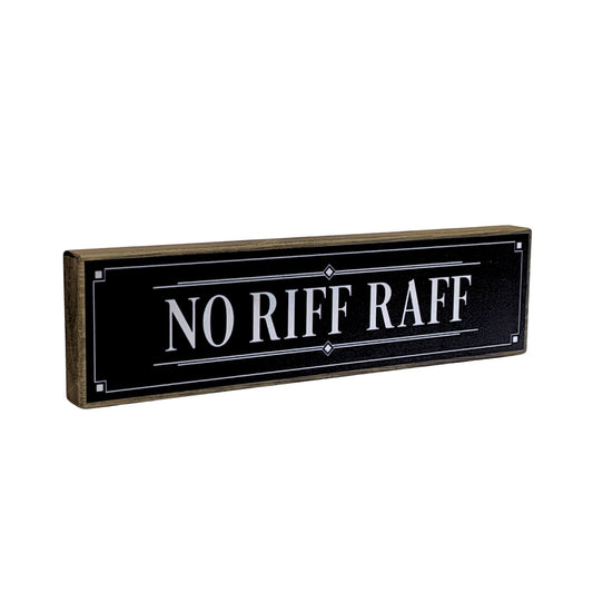 No Riff Raff Mini Rustic Sign